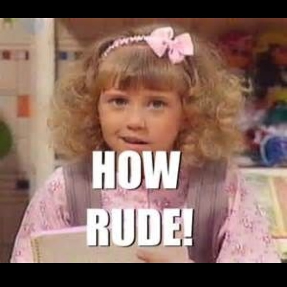 I will not sale to RUDE poshers.
