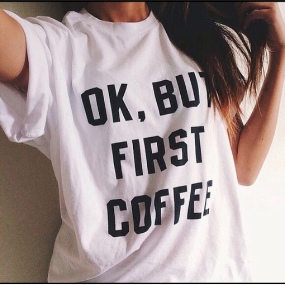 Tops - Oversized Tshirt Graphic But first coffee