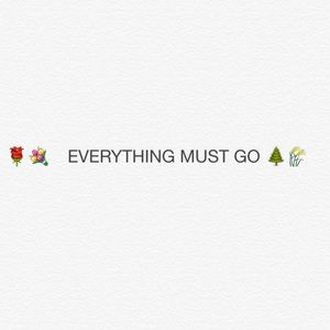 EVERYTHING MUST GO