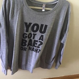 You Got A Bae Or Nah Sweatshirt