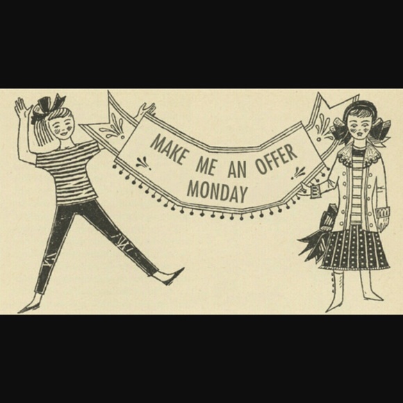 Make me an offer Monday!