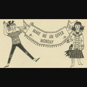 Make me an offer Monday!