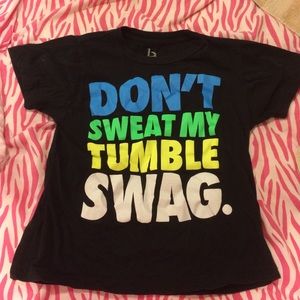 "Don't sweat my tumble swag" shirt