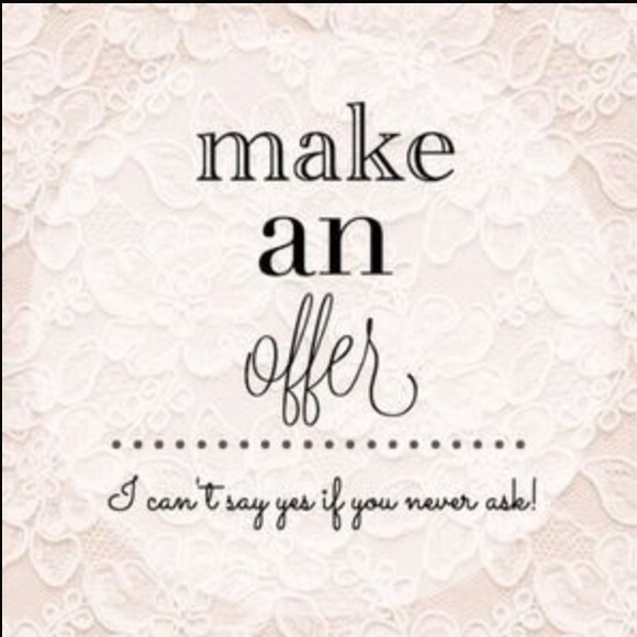 Make me a offer, I can't say yes if you don't ask