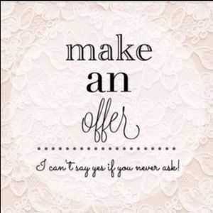 Make me a offer, I can't say yes if you don't ask