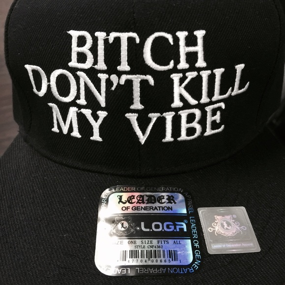 LG CAP "BITCH DONT KILL MY VIBE"