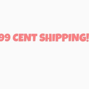 99 CENT DISCOUNT SHIPPING!