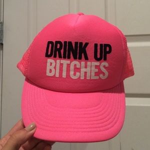 "Drink up bitches" hat