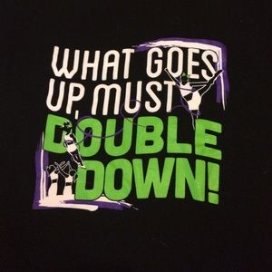 "what goes up must double down" t-shirt