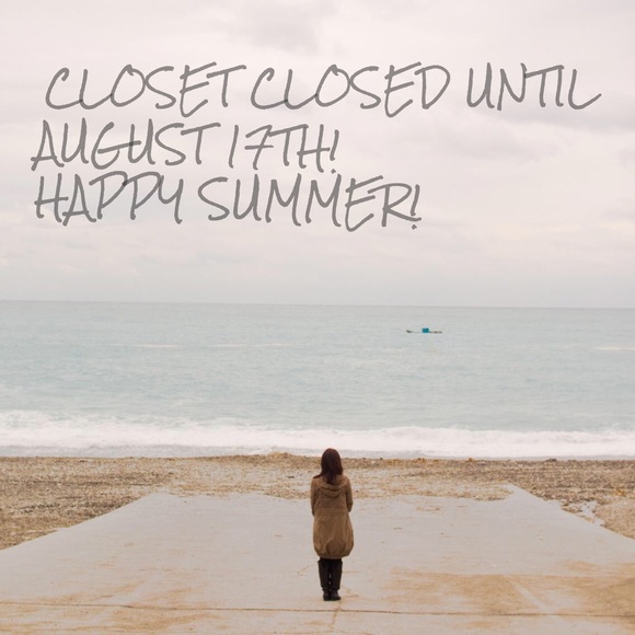 Closet closed for vacation until August 17th!