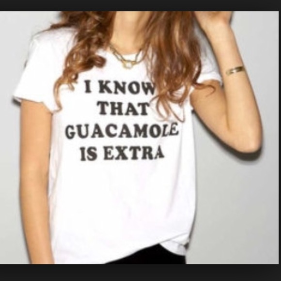 Tops - I Know That Guacamole is Extra t shirt