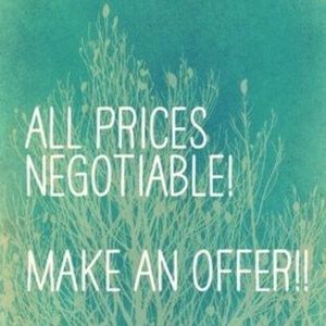 I'm willing to negotiate any of the prices.