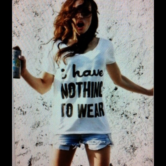 Tops | I Have Nothing To Wear T Shirt | Poshmark