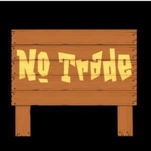 Can't Do Any Trades, Sorry