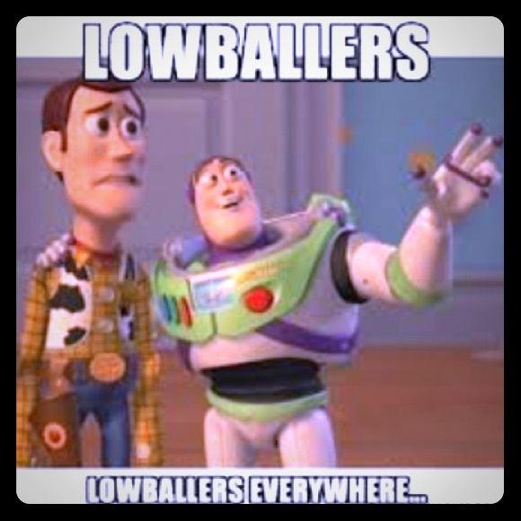 NO LOWBALLING!