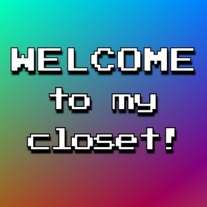 WELCOME TO MY CLOSET!
