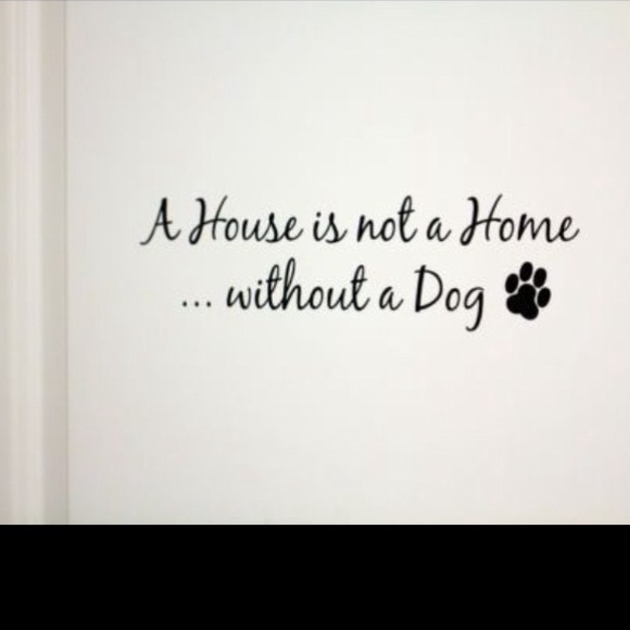 A House is not A Home without A Dog wall decal