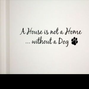 A House is not A Home without A Dog wall decal