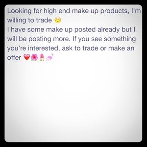 I'm interested in all kinds of high end make up 💄