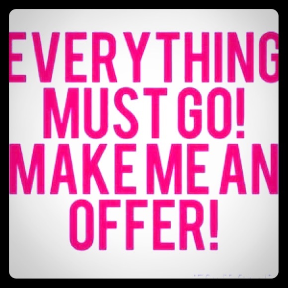 EVERYTHING MUST GO!  MAKE ME AN OFFER