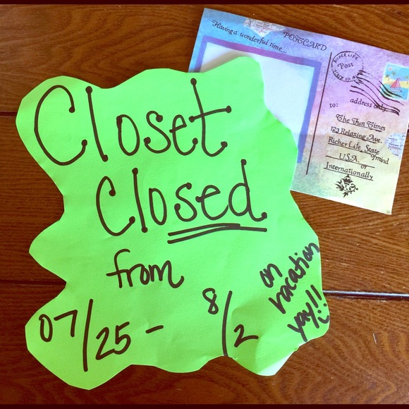 Closet Closed on vacation from--07/25-08/02