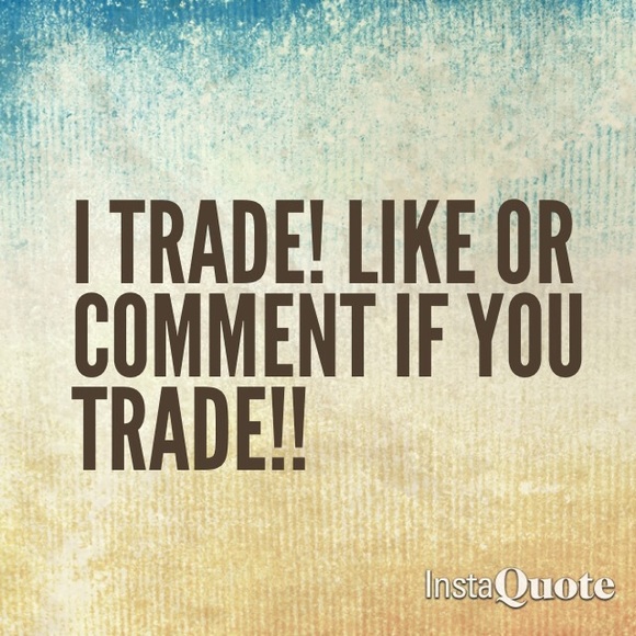 Trades are welcomed!