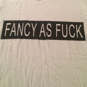 "Fancy as fuck" brandy Melville tshirt