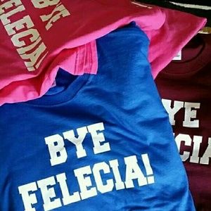 "BYE FELECIA" RESERVED