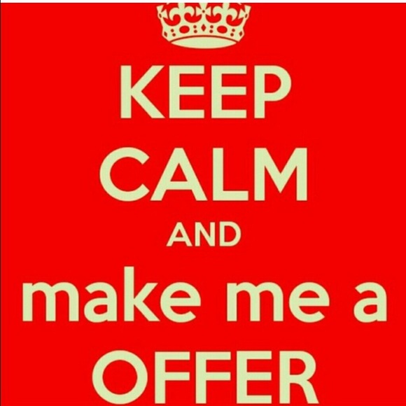 Make me Reasonable offers!