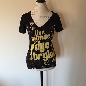 Live blonde or dye trying tee