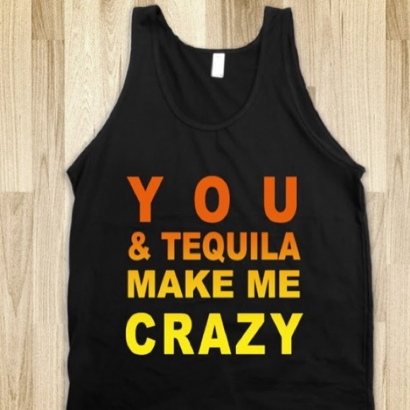 You & Tequila Make Me Crazy