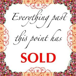 EVERYTHING has been SOLD!!!