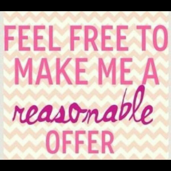 Make me offers!! I'm open to anything reasonable!