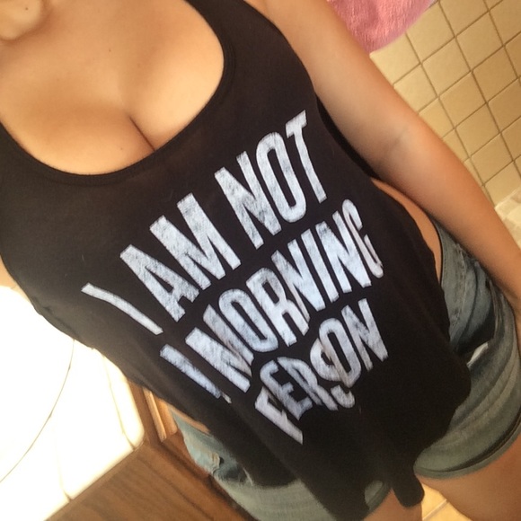 I'm not a morning person tank!
