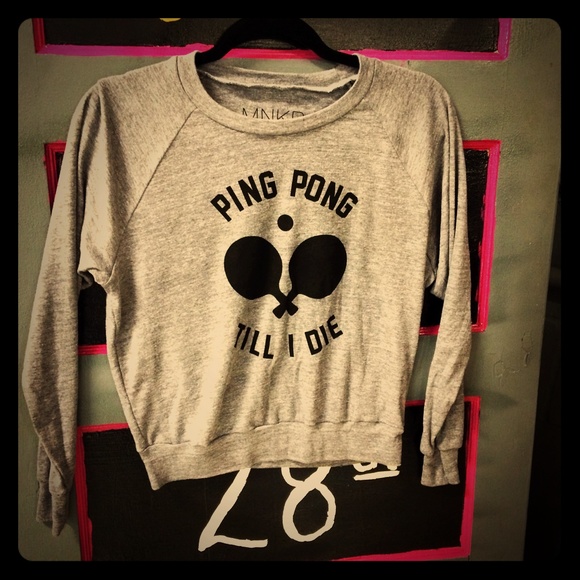 NWOT Ping Pong Til I Die Graphic Sweatshirt
