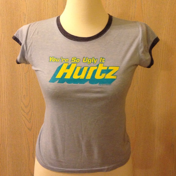 "You're so ugly it HURTZ" screen tee! - Picture 1 of 3
