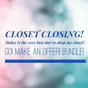 CLOSET CLOSING TOMORROW!