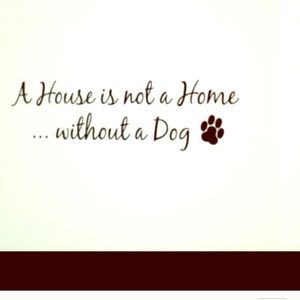 A House is not a Home without a Dog wall decal