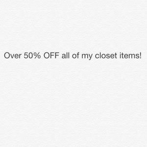 OVER 50% OFF ALL CLOSET ITEMS