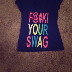 F@#k your swag tshirt