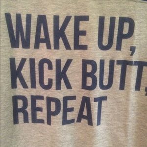 Wake up, kick butt, repeat shirt