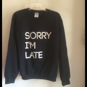 Sorry I'm Late black pullover sweatshirt