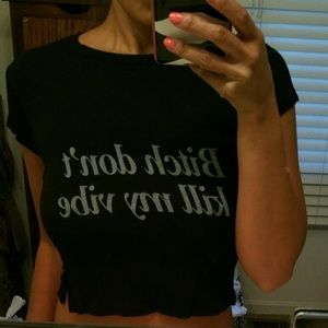 Bitch Dont Kill my Vibe crop top