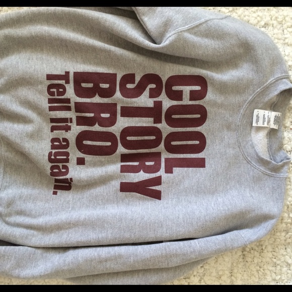 sweaters sweatshirt cool story bro tell it again poshmark