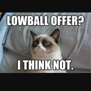 No low ball offers