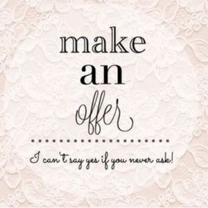 Always willing to entertain offers 💕