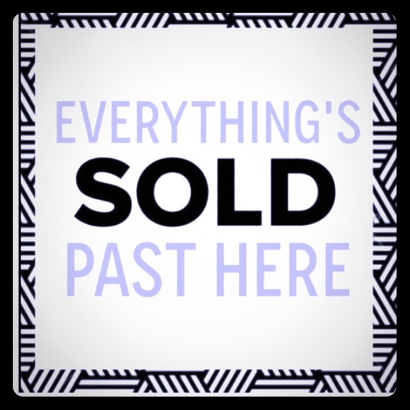 Everything is sold beyond this point!