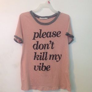 Please Don't Kill My Vibe Top