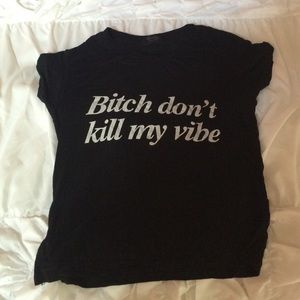 Brandy Melville "Bitch Don't Kill My Vibe"