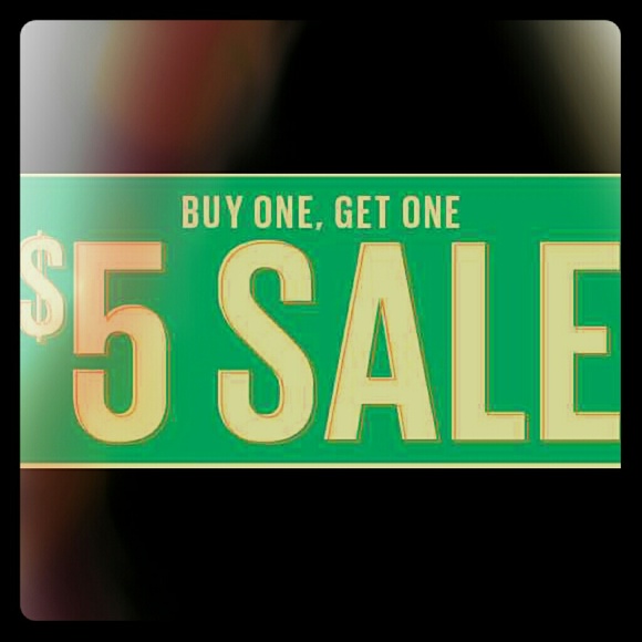 Everything $5 is buy one get one free!